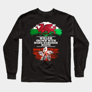 Welsh Grown With Hong Kongese Roots - Gift for Hong Kongese With Roots From Hong Kong Long Sleeve T-Shirt